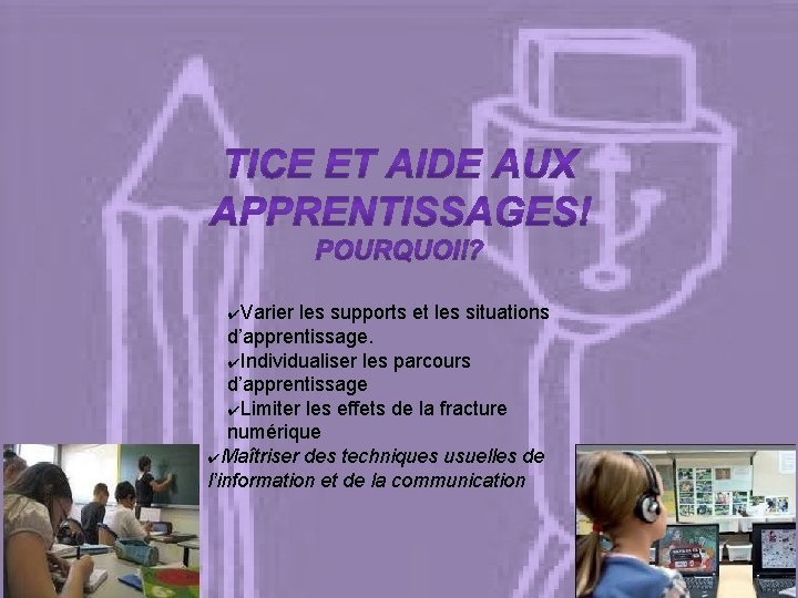✔Varier les supports et les situations d’apprentissage. ✔Individualiser les parcours d’apprentissage ✔Limiter les effets