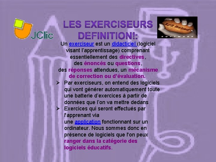 Un exerciseur est un didacticiel (logiciel visant l’apprentissage) comprenant essentiellement des directives, des énoncés