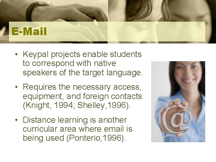 E-Mail • Keypal projects enable students to correspond with native speakers of the target