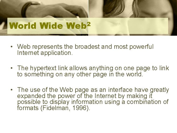 World Wide Web 2 • Web represents the broadest and most powerful Internet application.
