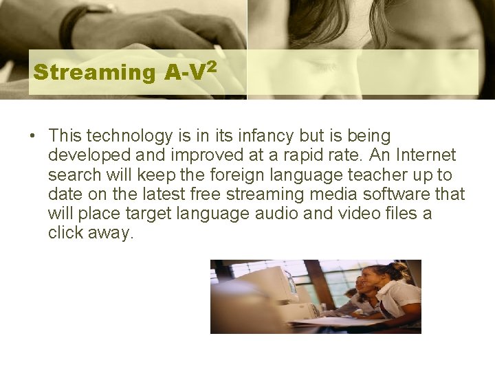 Streaming A-V 2 • This technology is in its infancy but is being developed
