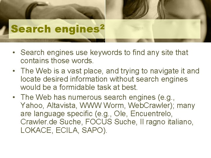 Search engines 2 • Search engines use keywords to find any site that contains