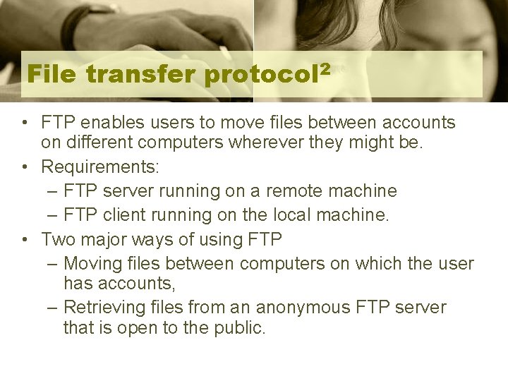 File transfer protocol 2 • FTP enables users to move files between accounts on