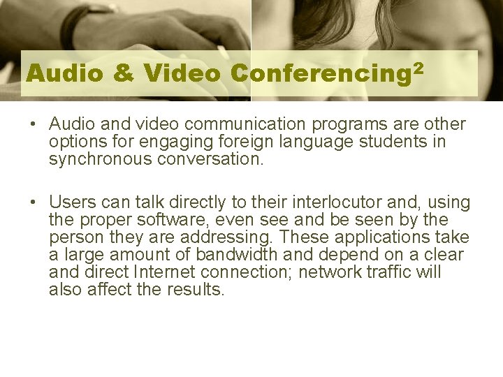 Audio & Video Conferencing 2 • Audio and video communication programs are other options