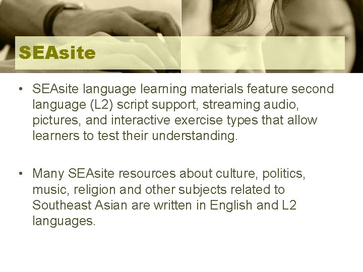 SEAsite • SEAsite language learning materials feature second language (L 2) script support, streaming