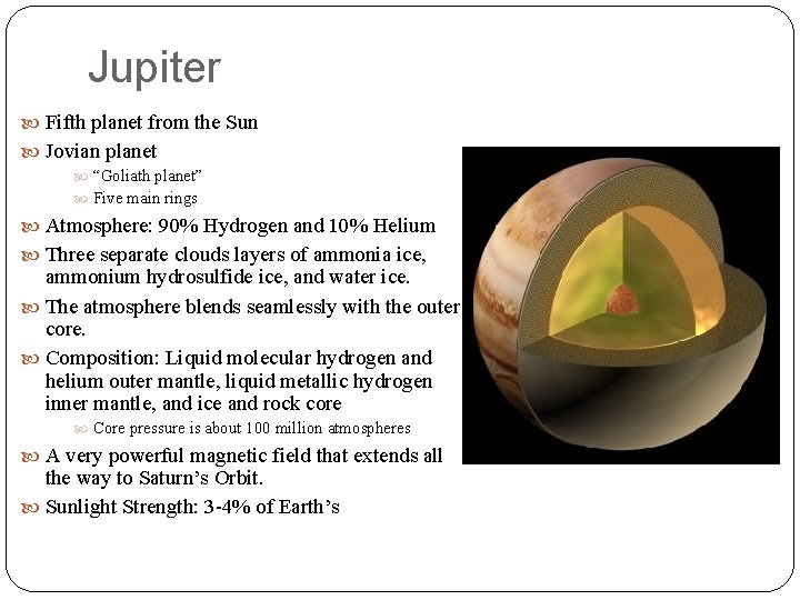 Jupiter Fifth planet from the Sun Jovian planet “Goliath planet” Five main rings Atmosphere: