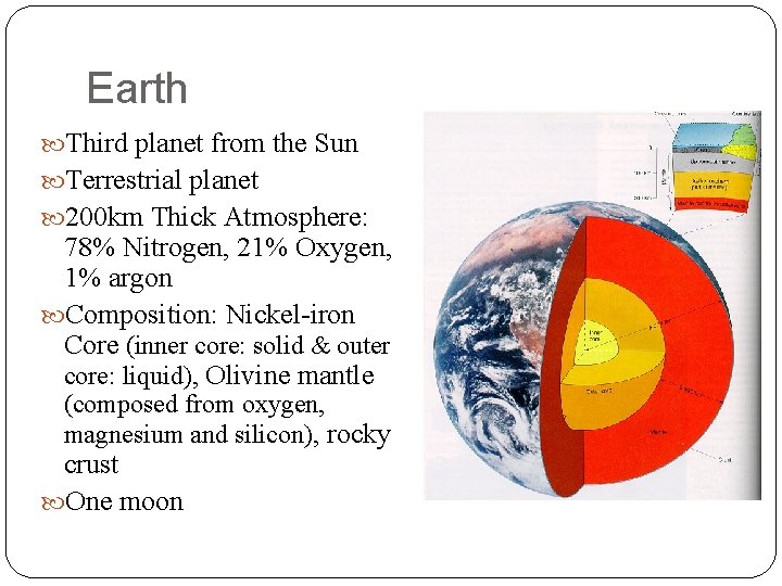 Earth Third planet from the Sun Terrestrial planet 200 km Thick Atmosphere: 78% Nitrogen,