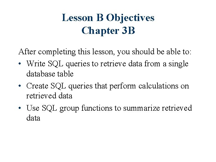 Lesson B Objectives Chapter 3 B After completing this lesson, you should be able