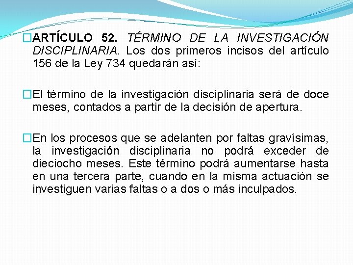 �ARTÍCULO 52. TÉRMINO DE LA INVESTIGACIÓN DISCIPLINARIA. Los dos primeros incisos del artículo 156