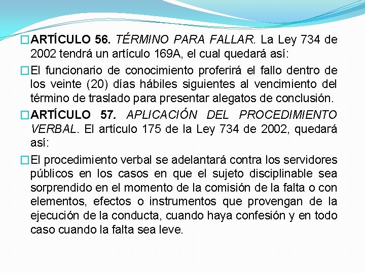 �ARTÍCULO 56. TÉRMINO PARA FALLAR. La Ley 734 de 2002 tendrá un artículo 169