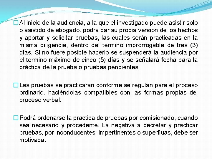 � Al inicio de la audiencia, a la que el investigado puede asistir solo