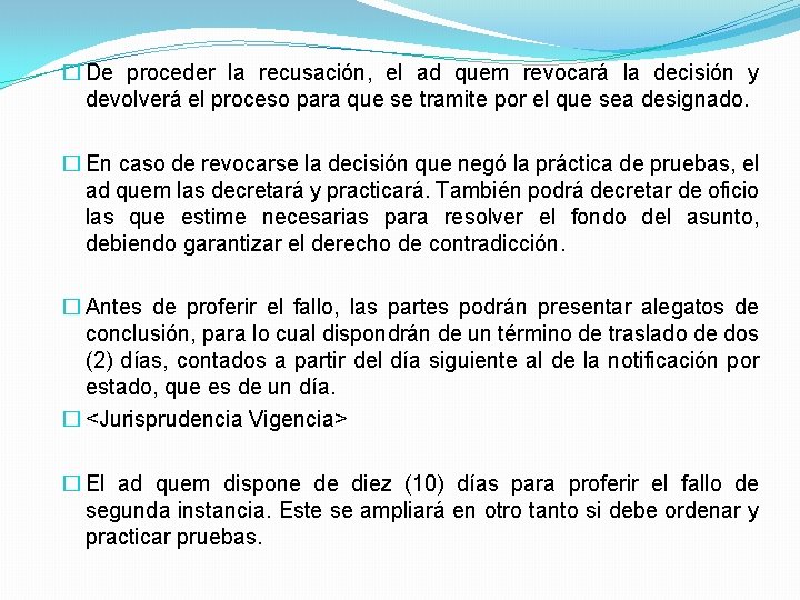 � De proceder la recusación, el ad quem revocará la decisión y devolverá el