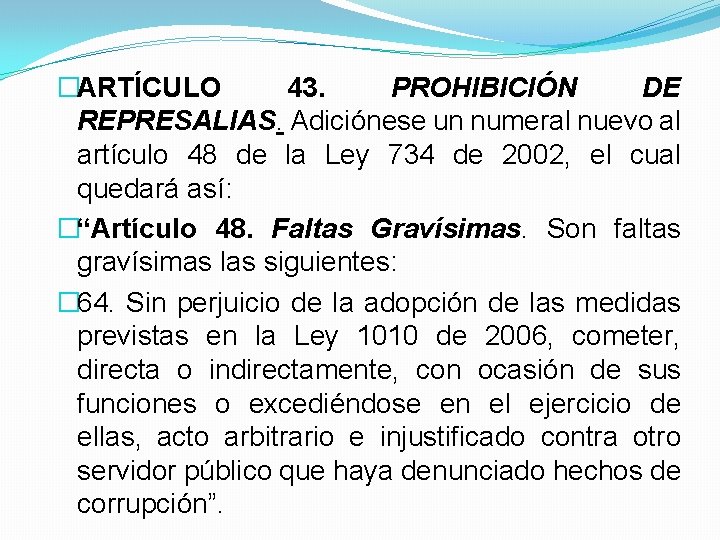 �ARTÍCULO 43. PROHIBICIÓN DE REPRESALIAS. Adiciónese un numeral nuevo al artículo 48 de la