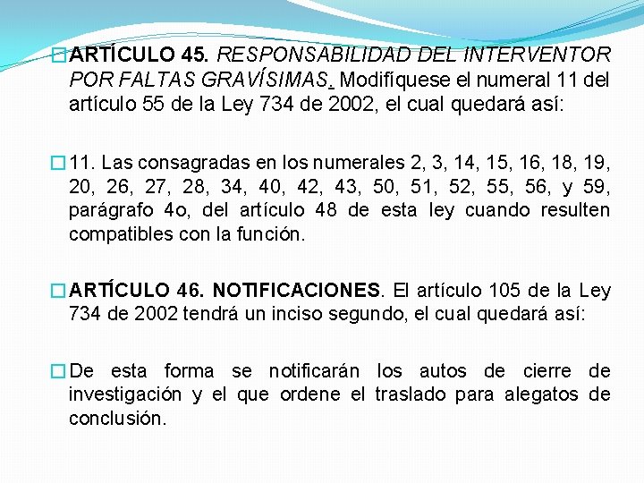 �ARTÍCULO 45. RESPONSABILIDAD DEL INTERVENTOR POR FALTAS GRAVÍSIMAS. Modifíquese el numeral 11 del artículo