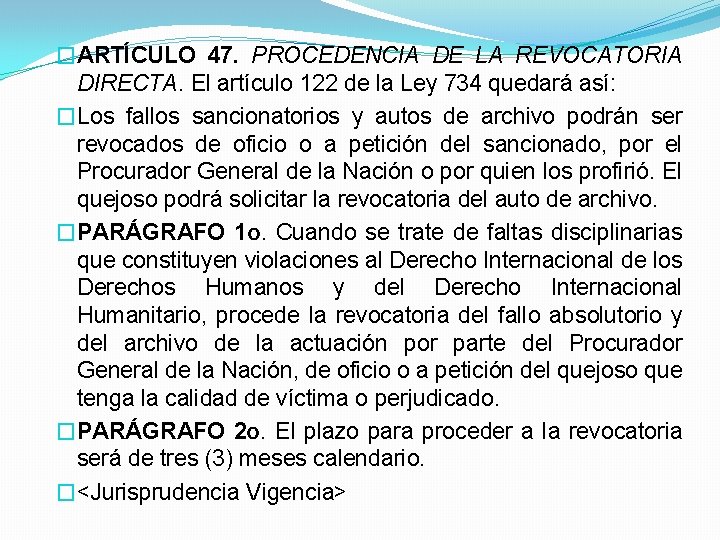 �ARTÍCULO 47. PROCEDENCIA DE LA REVOCATORIA DIRECTA. El artículo 122 de la Ley 734