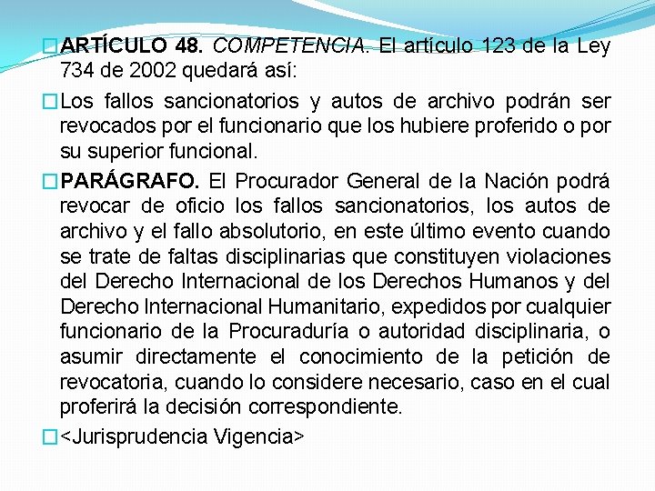 �ARTÍCULO 48. COMPETENCIA. El artículo 123 de la Ley 734 de 2002 quedará así: