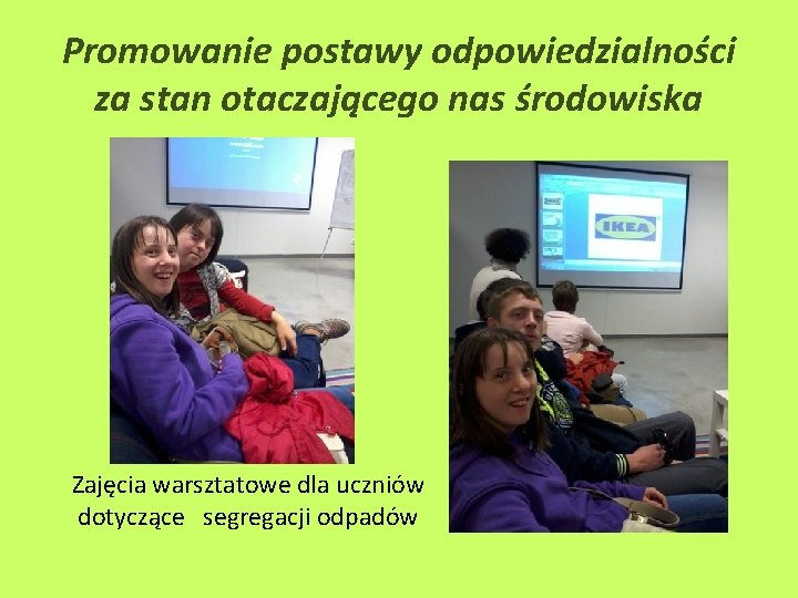 Promowanie postawy odpowiedzialności za stan otaczającego nas środowiska Zajęcia warsztatowe dla uczniów dotyczące segregacji