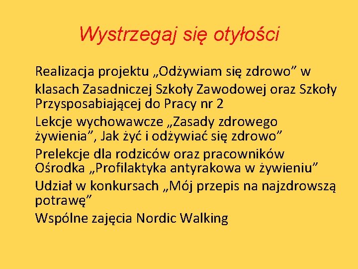 Wystrzegaj się otyłości Realizacja projektu „Odżywiam się zdrowo” w klasach Zasadniczej Szkoły Zawodowej oraz