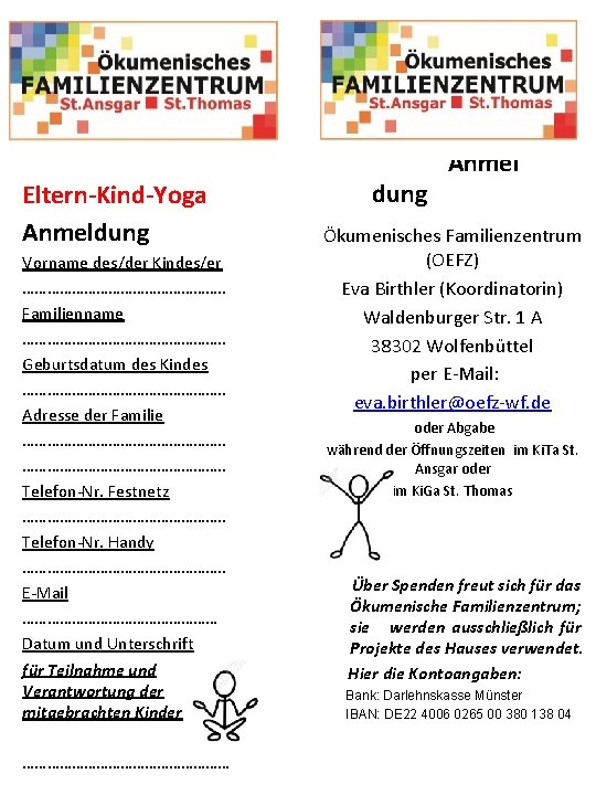 Eltern-Kind-Yoga Anmeldung Vorname des/der Kindes/er ……………………. . Familienname ……………………. . Geburtsdatum des Kindes …………………….