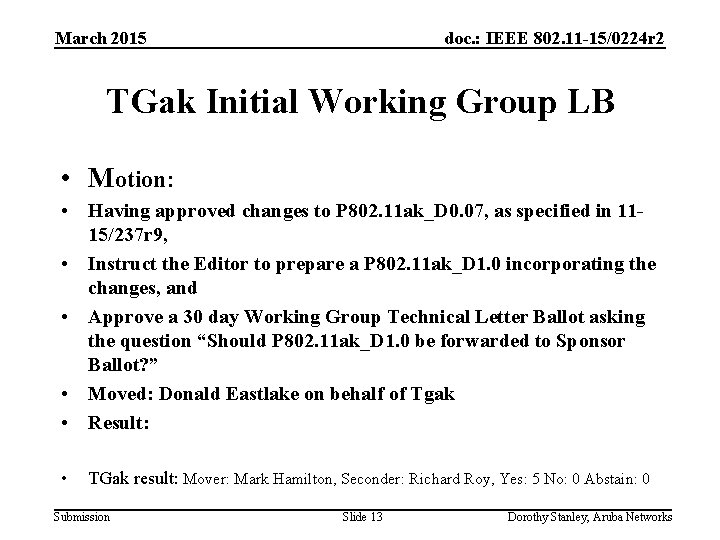 March 2015 doc. : IEEE 802. 11 -15/0224 r 2 TGak Initial Working Group