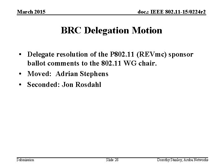March 2015 doc. : IEEE 802. 11 -15/0224 r 2 BRC Delegation Motion •