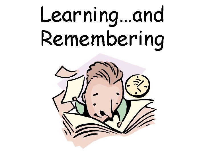 Learning…and Remembering 