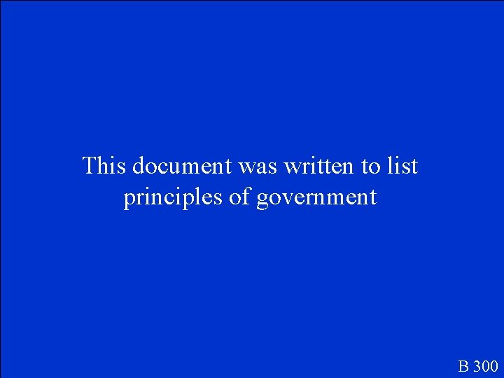 This document was written to list principles of government B 300 