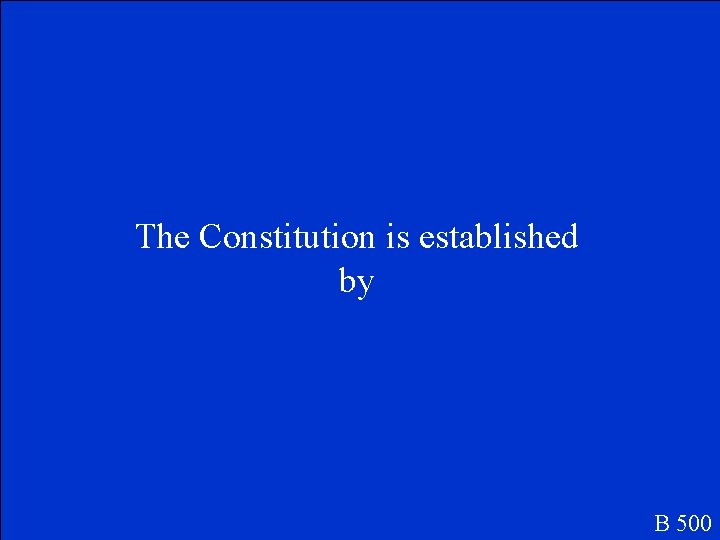 The Constitution is established by B 500 