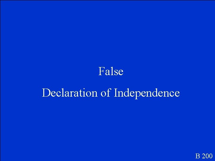 False Declaration of Independence B 200 