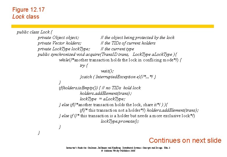 Figure 12. 17 Lock class public class Lock { private Object object; // the