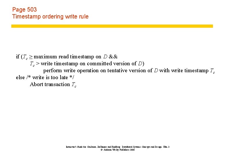 Page 503 Timestamp ordering write rule if (Tc ≥ maximum read timestamp on D
