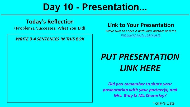 Day 10 - Presentation. . . Today's Reflection (Problems, Successes, What You Did) WRITE
