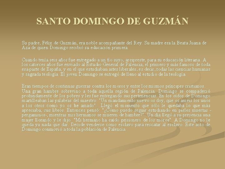 SANTO DOMINGO DE GUZMÁN Su padre, Félix de Guzmán, era noble acompañante del Rey.