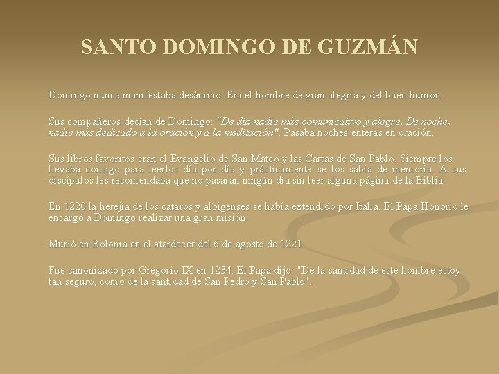SANTO DOMINGO DE GUZMÁN Domingo nunca manifestaba desánimo. Era el hombre de gran alegría