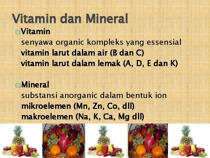 Vitamin dan Mineral � Vitamin senyawa organic kompleks yang essensial vitamin larut dalam air