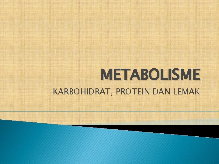 METABOLISME KARBOHIDRAT, PROTEIN DAN LEMAK 
