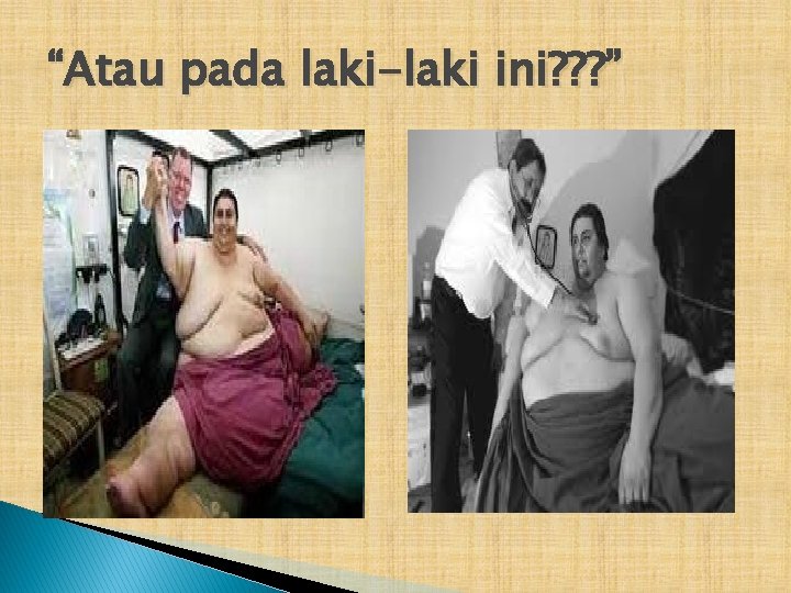 “Atau pada laki-laki ini? ? ? ” 