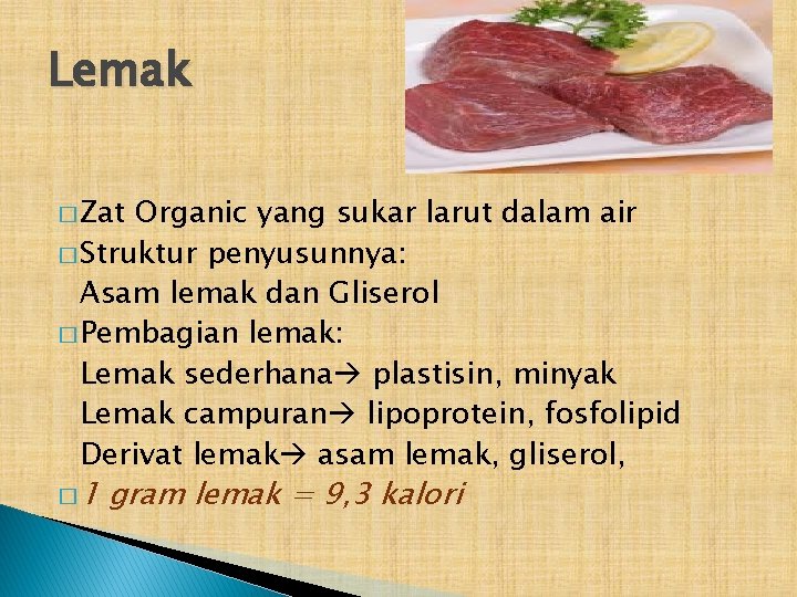 Lemak � Zat Organic yang sukar larut dalam air � Struktur penyusunnya: Asam lemak