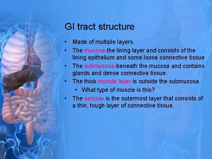 GI tract structure • Made of multiple layers. • The mucosa-the lining layer and