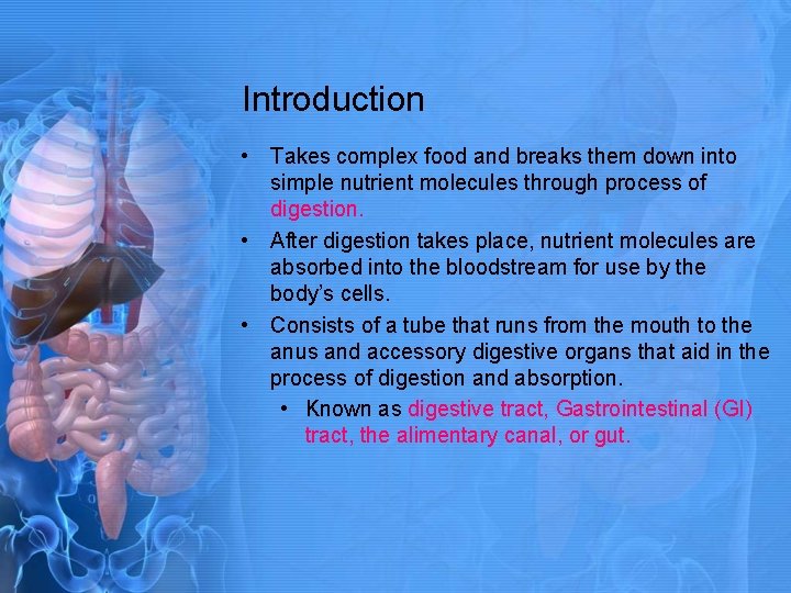 Introduction • Takes complex food and breaks them down into simple nutrient molecules through