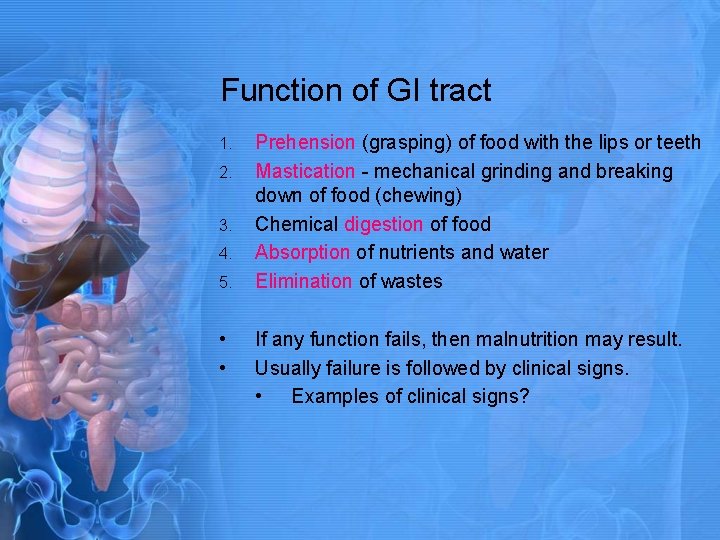 Function of GI tract 1. 2. 3. 4. 5. • • Prehension (grasping) of