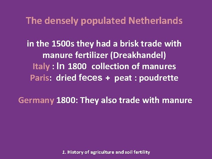 The densely populated Netherlands in the 1500 s they had a brisk trade with