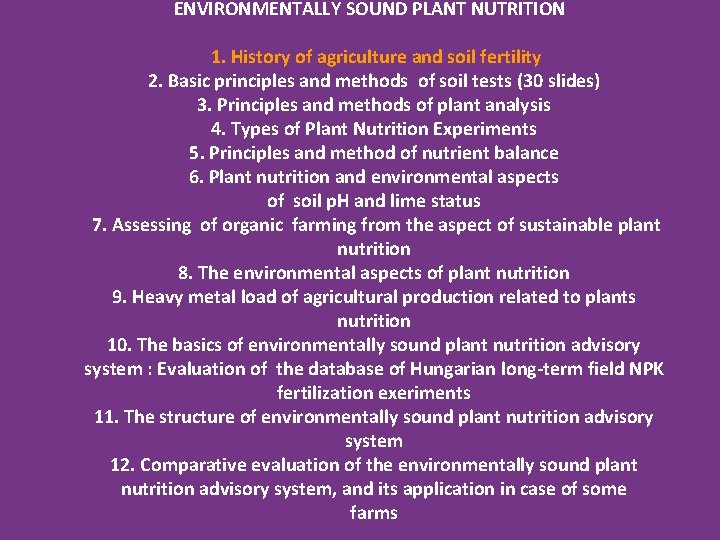 ENVIRONMENTALLY SOUND PLANT NUTRITION 1. History of agriculture and soil fertility 2. Basic principles