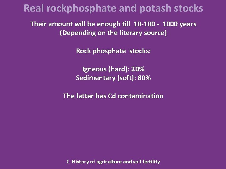 Real rockphosphate and potash stocks Their amount will be enough till 10 -100 -