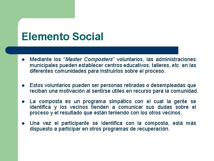 Elemento Social l Mediante los “Master Composters” voluntarios, las administraciones municipales pueden establecer centros