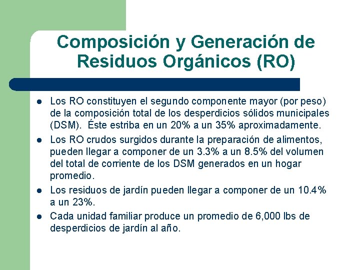 Composición y Generación de Residuos Orgánicos (RO) l l Los RO constituyen el segundo