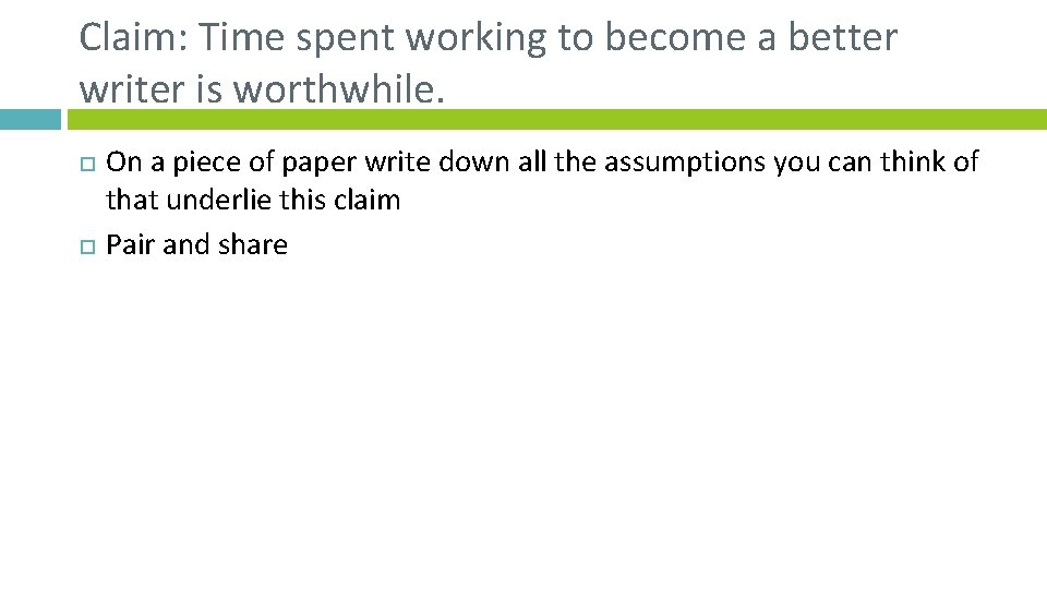 Claim: Time spent working to become a better writer is worthwhile. On a piece