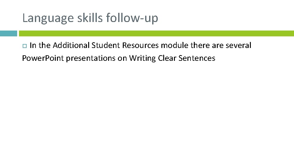 Language skills follow-up In the Additional Student Resources module there are several Power. Point