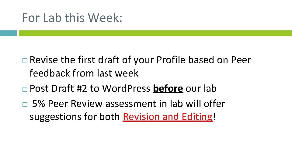 For Lab this Week: Revise the first draft of your Profile based on Peer