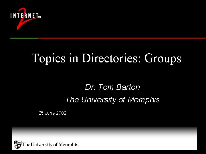 Topics in Directories: Groups Dr. Tom Barton The University of Memphis 25 June 2002